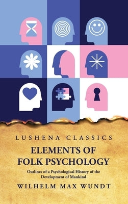 Elements of Folk PsychologynOutlines of a Psychological History of the Development of Mankind by Wilhelm Max Wundt