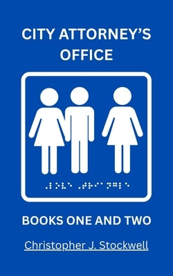 The Complete City Attorney's Office Series: Book One Professional Camouflage: Book Two The Land of Lollipops and Suckers by Stockwell, Christopher James