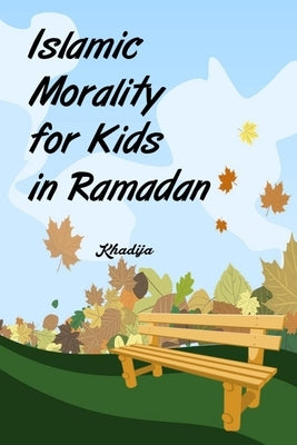 Islamic Morality for Kids in Ramadan by Khadija