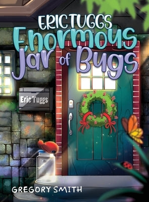 Eric Tuggs Enormous Jar of Bugs by Smith, Gregory