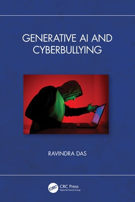Generative AI and Cyberbullying by Das, Ravindra