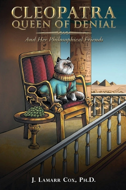 Cleopatra, Queen of Denial: And Her Philosophical Friends by Cox, J. Lamarr