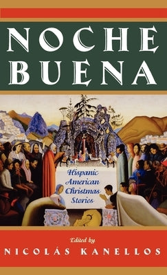 Noche Buena: Hispanic American Christmas Stories by Kanellos, Nicolas