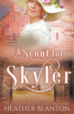 A Scout for Skyler: A Historical Romance by Blanton, Heather