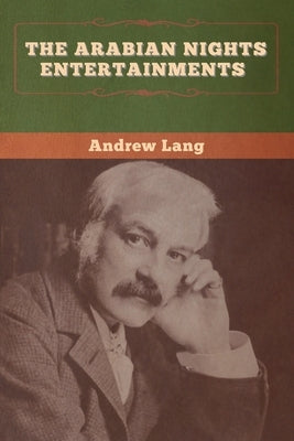 The Arabian Nights Entertainments by Lang, Andrew