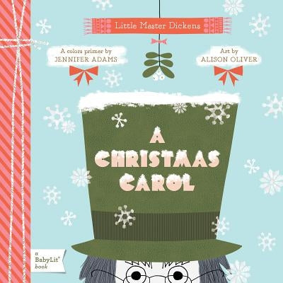 A Christmas Carol: A Babylit(r) Colors Primer by Adams, Jennifer