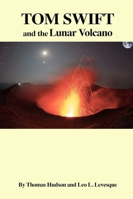 TOM SWIFT and the Lunar Volcano by Levesque, Leo L.