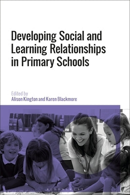 Social and Learning Relationships in Primary Schools by Kington, Alison