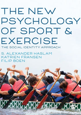 The New Psychology of Sport and Exercise: The Social Identity Approach by Haslam, S. Alexander