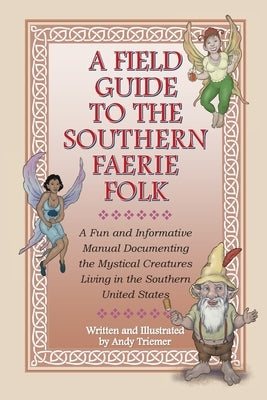 A Field Guide to the Southern Faerie Folk by Triemer, Andy