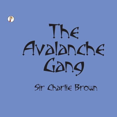 The Avalanche Gang by Brown, Charlie