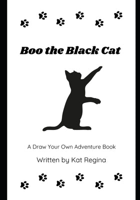 Boo the Black Cat: A Draw Your Own Adventure Book by Regina, Kat