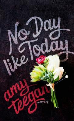No Day Like Today by Teegan, Amy