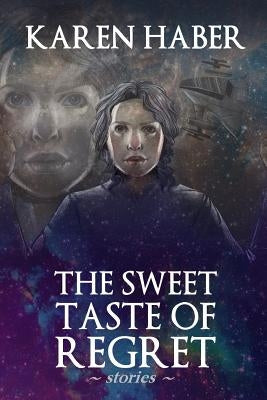 The Sweet Taste of Regret by Haber, Karen