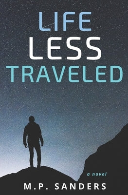 Life Less Traveled by Sanders, M. P.