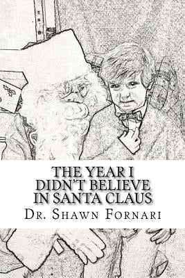 The Year I didn't Believe in Santa Claus by Fornari, Shawn