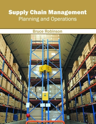 Supply Chain Management: Planning and Operations by Robinson, Bruce