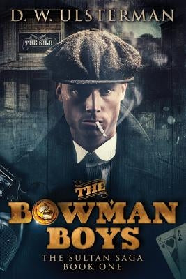 The Bowman Boys by Ulsterman, D. W.