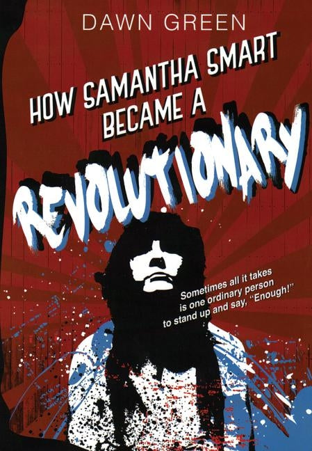 How Samantha Smart Became a Revolutionary by Green, Dawn