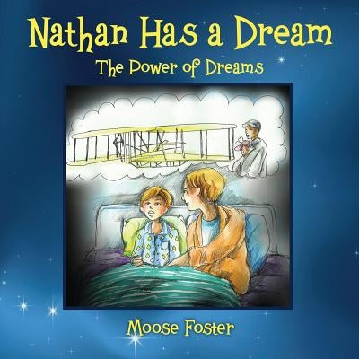 Nathan Has a Dream: The Power of Dreams by Foster, Moose