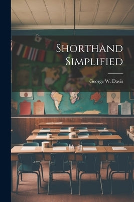 Shorthand Simplified by Davis, George W.