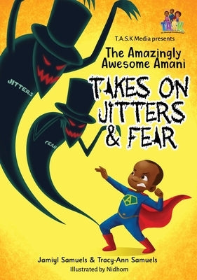The Amazingly Awesome Amani Takes On JITTERS & FEAR by Samuels, Jamiyl