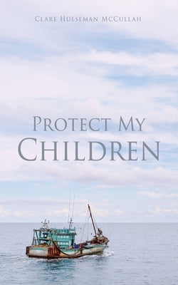 Protect My Children by McCullah, Clare Hulseman