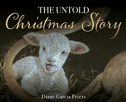 The Untold Christmas Story: The Secret War and it's extraordinary outcome by Peters, Diane Garcia