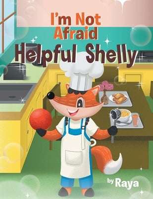 I'm Not Afraid: Helpful Shelly by Gittens, Raya