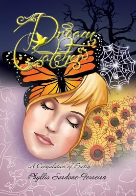 Dream Catcher: A Compilation of Poetry by Sardone-Ferreira, Phyllis