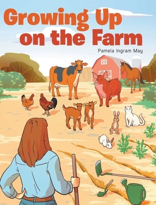 Growing Up on the Farm by May, Pamela Ingram