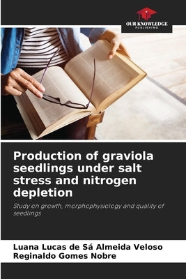 Production of graviola seedlings under salt stress and nitrogen depletion by Veloso, Luana Lucas de Sá Almeida