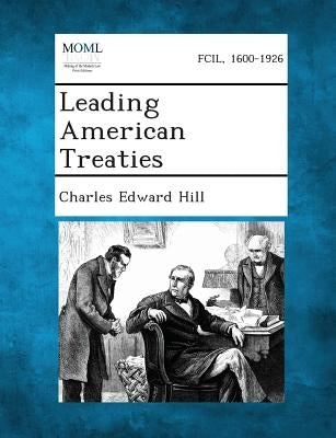 Leading American Treaties by Hill, Charles Edward