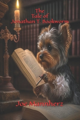 The Tale of Jonathan T. Bookworm by Mannherz, Joe