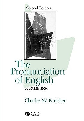 The Pronunciation of English: A Course Book by Kreidler, Charles W.