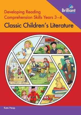 Developing Reading Comprehension Skills Years 3-4: Classic Children's Literature by Heap, Kate