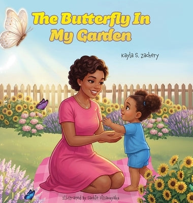 The Butterfly In My Garden by Zachery, Kayla S.