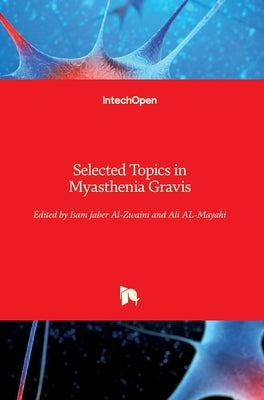 Selected Topics in Myasthenia Gravis by Al-Zwaini, Isam Jaber