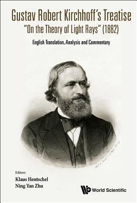 Gustav Robert Kirchhoff's Treatise "On the Theory of Light by Hentschel Klaus