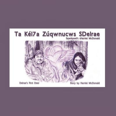 Ta Kél7a Zúqwnucws SDelrae: Delrae's First Deer by Uslces