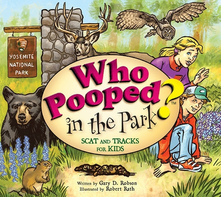 Who Pooped in the Park? Yosemite National Park: Scat and Tracks for Kids by Robson, Gary D.