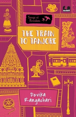 The Train to Tanjore (Series: Songs of Freedom) by Rangachari, Devika