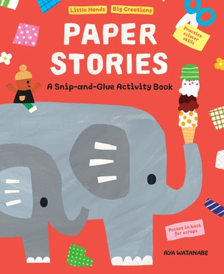 Paper Stories: A Snip and Glue Activity Book by Watanabe, Aya