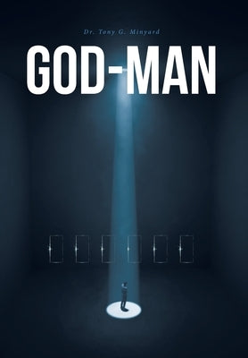 God-Man: The Gospel by Minyard, Tony G.