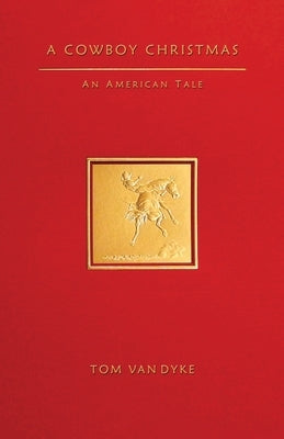 A Cowboy Christmas An American Tale by Van Dyke, Tom