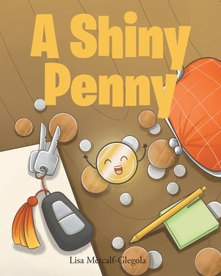 A Shiny Penny by Metcalf-Glegola, Lisa