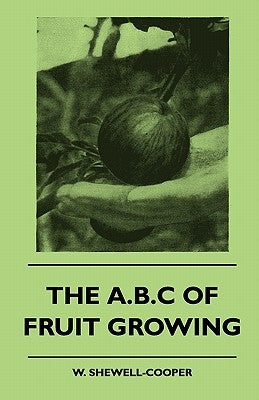 The A.B.C of Fruit Growing by Shewell-Cooper, W.