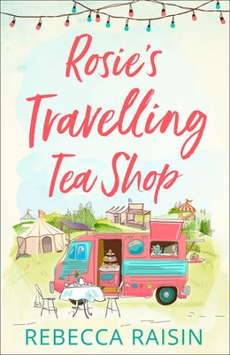 Rosie's Travelling Tea Shop by Raisin, Rebecca