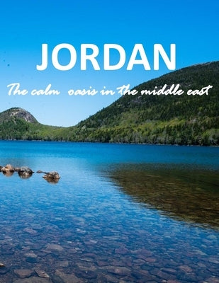 Jordan The Calm Oasis In The Middle East Photography Coffee Table: Amazing Pictures For Relaxing by Ali, Mahmoud