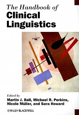 The Handbook of Clinical Linguistics by Ball, Martin J.
